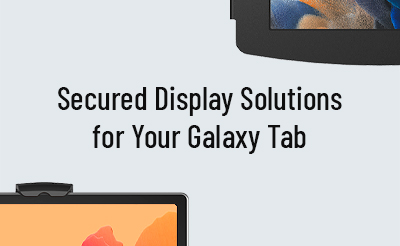 Secured display solutions for your Galaxy Tab
